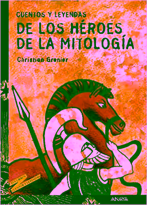 Portada de Cuentos y Leyendas de los Héroes de la Mitología de Christian Grenier