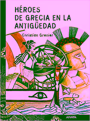 Portada de Héroes de Grecia en la Antigüedad de Christian Grenier
